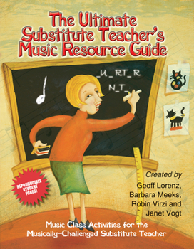 Paperback The Ultimate Substitute Teacher's Music Resource Guide: Music Class Activities for the Musically-Challenged Substitute Teacher Book