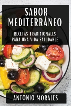 Paperback Sabor Mediterráneo: Recetas Tradicionales para una Vida Saludable [Spanish] Book