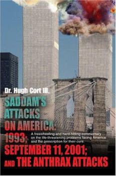 Paperback Saddam's Attacks on America: 1993; September 11, 2001; And the Anthrax Attacks: A Freewheeling and Hard-Hitting Commentary on the Life-Threatening Book