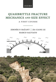 Hardcover Quasibrittle Fracture Mechanics and Size Effect: A First Course Book