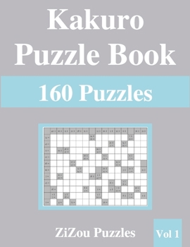 Paperback Kakuro Puzzle Book: 160 Kakuro Puzzles with Solutions - VOL1 - Book