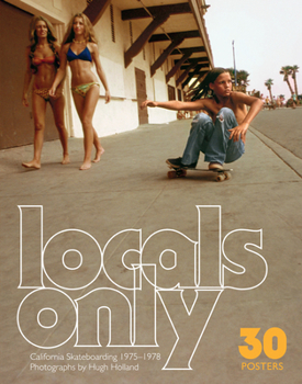 Paperback Locals Only: 30 Posters: California Skateboarding 1975-1978 Book