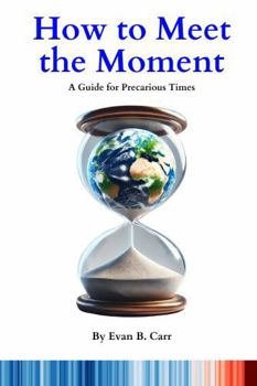 Paperback How to Meet the Moment: A Guide for Precarious Times Book