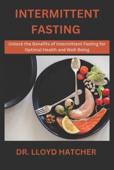 Paperback Intermittent Fasting: Unlock the Benefits of Intermittent Fasting for Optimal Health and Well-Being [Large Print] Book