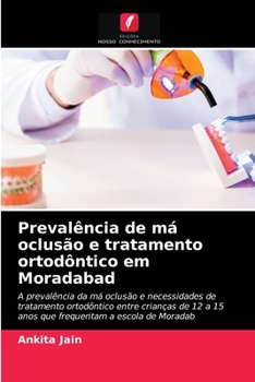 Prevalência de má oclusão e tratamento ortodôntico em Moradabad: A prevalência da má oclusão e necessidades de tratamento ortodôntico entre crianças ... a escola de Moradab