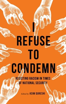 Hardcover I Refuse to Condemn: Resisting Racism in Times of National Security Book