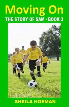 Paperback Moving On: The Story of Sam - Book 3 Book