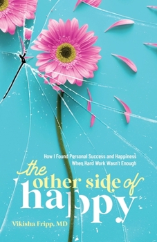 Paperback The Other Side of Happy: How I Found Personal Success and Happiness When Hard Work Wasn't Enough Book