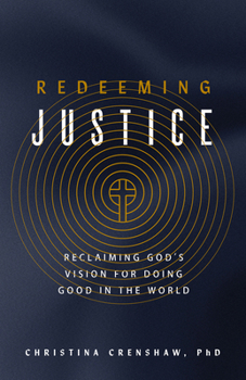 Paperback Redeeming Justice: Reclaiming God's Vision for Doing Good in the World Book