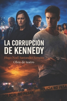 Paperback La corrupción de Kennedy: Obra de teatro para once actores [Spanish] Book