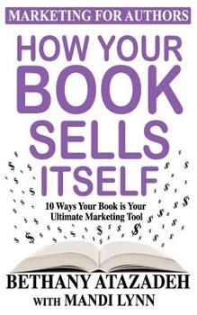 How Your Book Sells Itself - Book #1 of the Marketing for Authors