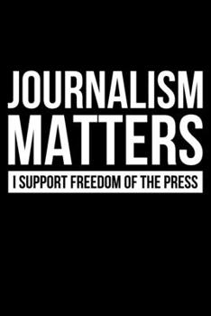 Paperback Journalism Matters I Support Freedom Of The Press: Lined A5 Notebook for Journalist Book