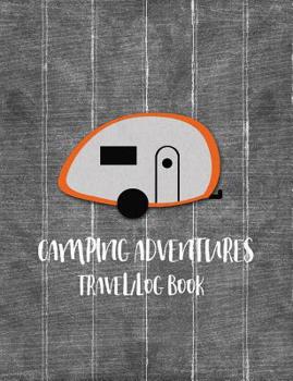 Camping Adventures Travel Log Book: Orange Teardrop Camper Journal, Road Trip Planner, Camping Journal