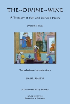 Paperback The Divine Wine: A Treasury of Sufi & Dervish Poetry, Volume Two Book