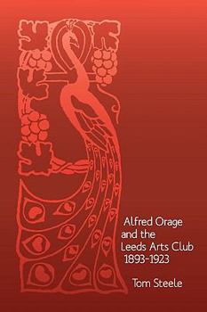 Paperback Alfred Orage and the Leeds Arts Club 1893 - 1923 Book