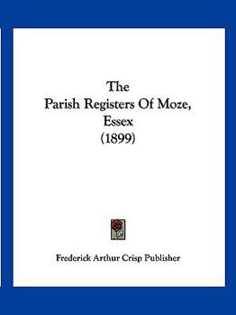 Paperback The Parish Registers Of Moze, Essex (1899) Book