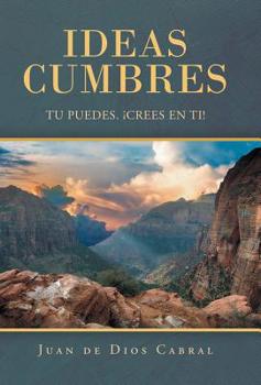 Hardcover Ideas Cumbres: Tu Puedes. ¡Crees En Ti! [Spanish] Book