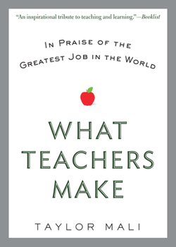 Paperback What Teachers Make: In Praise of the Greatest Job in the World Book