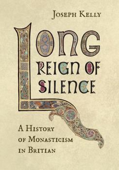 Paperback Long Reign of Silence: A History of Monasticism in Britain Book