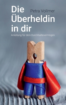 Paperback Die Überheldin in dir: Anleitung für dein Durchhaltevermögen [German] Book