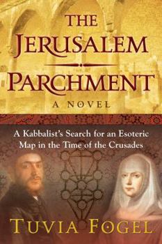 The Jerusalem Parchment: A Kabbalist’s Search for an Esoteric Map in the Time of the Crusades