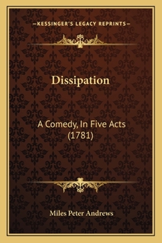 Dissipation: A Comedy, in Five Acts