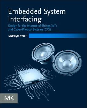 Paperback Embedded System Interfacing: Design for the Internet-Of-Things (Iot) and Cyber-Physical Systems (Cps) Book
