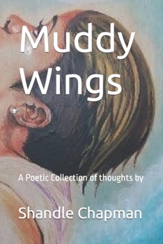 Paperback Muddy Wings: A Poetic Collection of Thoughts Book