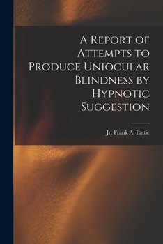 Paperback A Report of Attempts to Produce Uniocular Blindness by Hypnotic Suggestion Book