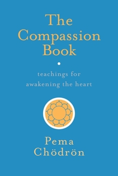 Paperback The Compassion Book: Teachings for Awakening the Heart Book