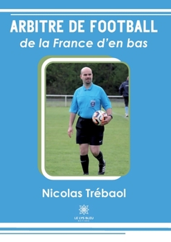Paperback Arbitre de football de la France d'en bas [French] Book