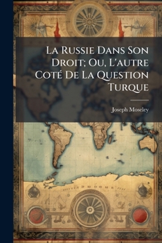 Paperback La Russie Dans Son Droit; Ou, L'autre Coté De La Question Turque [French] Book