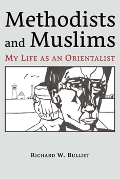 Paperback Methodists and Muslims: My Life as an Orientalist Book