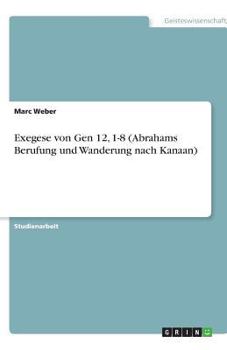 Paperback Exegese von Gen 12, 1-8 (Abrahams Berufung und Wanderung nach Kanaan) [German] Book