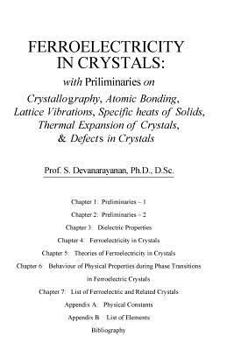Paperback Ferroelectricity In Crystals: With Preliminaries on: Crystallography, Atomic Bonding, Lattice Vibrations, Specific Heats of Solids, Thermal Expansio Book