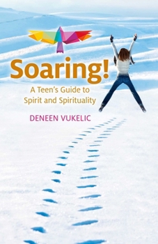 Paperback Soaring - A Teen's Guide to Spirit and Spirituality Book