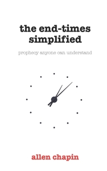 Paperback The End-Times Simplified: Prophecy Anyone Can Understand Book