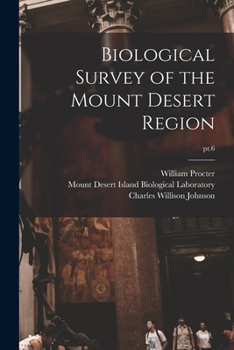 Paperback Biological Survey of the Mount Desert Region; pt.6 Book
