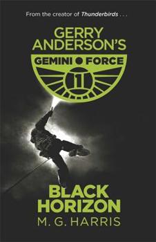 Gerry Anderson's Gemini Force One, Black Horizon - Book #1 of the Gemini Force 1