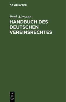 Hardcover Handbuch Des Deutschen Vereinsrechtes: Zugleich Ein Beitrag Zu Der Lehre Von Den Juristischen Personen. Zum Praktischen Gebrauch Für Justiz- Und Verwa [German] Book