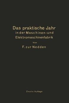 Paperback Das Praktische Jahr in Der Maschinen- Und Elektromaschinenfabrik: Ein Leitfaden Für Den Beginn Der Ausbildung Zum Ingenieur [German] Book