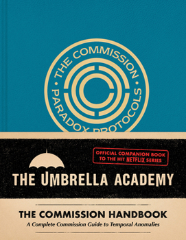 Hardcover Umbrella Academy: The Commission Handbook: A Complete Commission Guide to Temporal Anomalies Book