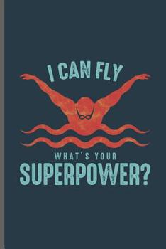 can fly What's your Superpower?: Swimming Sports Swimmer notebooks gift (6x9) Dot Grid notebook to write in