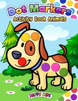 Paperback Dot Markers Activity Book Animal: Do a dot page a day (Cute Animals) Easy Guided BIG DOTS - Gift For Kids Ages 1-3, 2-4, 3-5, Baby, Toddler, Preschool Book