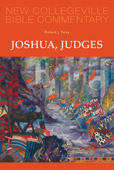 Joshua, Judges: Volume 7 - Book #7 of the New Collegeville Bible Commentary: Old Testament
