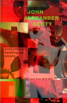 Paperback Everything's Heating Up Nicely: Poems 2018 - 2022 Book