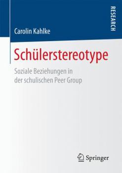 Paperback Schülerstereotype: Soziale Beziehungen in Der Schulischen Peer Group [German] Book