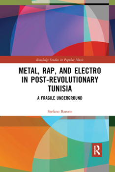 Paperback Metal, Rap, and Electro in Post-Revolutionary Tunisia: A Fragile Underground Book