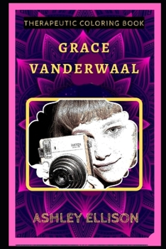 Grace VanderWaal Therapeutic Coloring Book: Fun, Easy, and Relaxing Coloring Pages for Everyone (Grace VanderWaal Therapeutic Coloring Books)