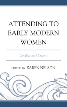 Hardcover Attending to Early Modern Women: Conflict and Concord Book